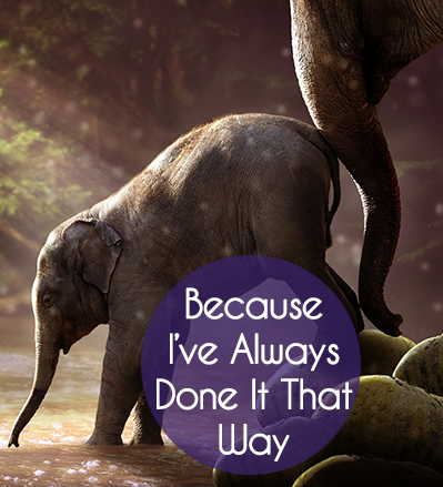 because-ive-always-done-it-that-way