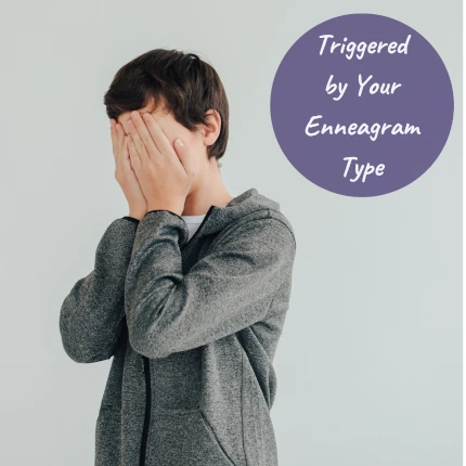 Boy with his hands over his face and the text Triggered by Your Enneagram Type