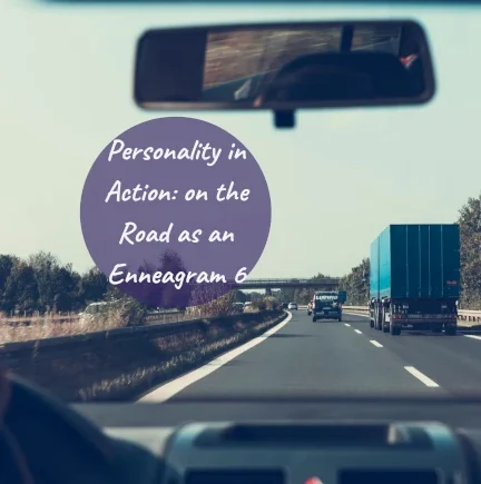 Looking out a windshield at cars on the highway with the text Personality in Action: on the Road as an Enneagram 6