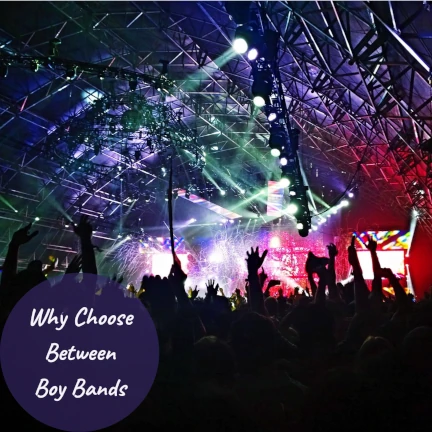 Brightly lit stage from the back of a crowd with the text Why Choose Between Boy Bands