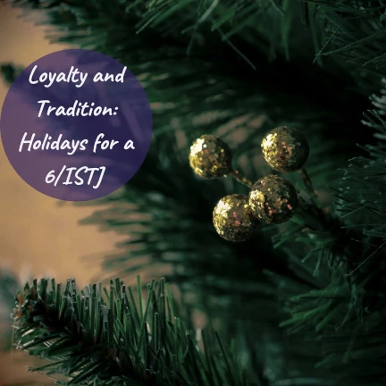 Evergreen tree with gold berries and the text Loyalty and Tradition: Holidays for a 6/ISTJ